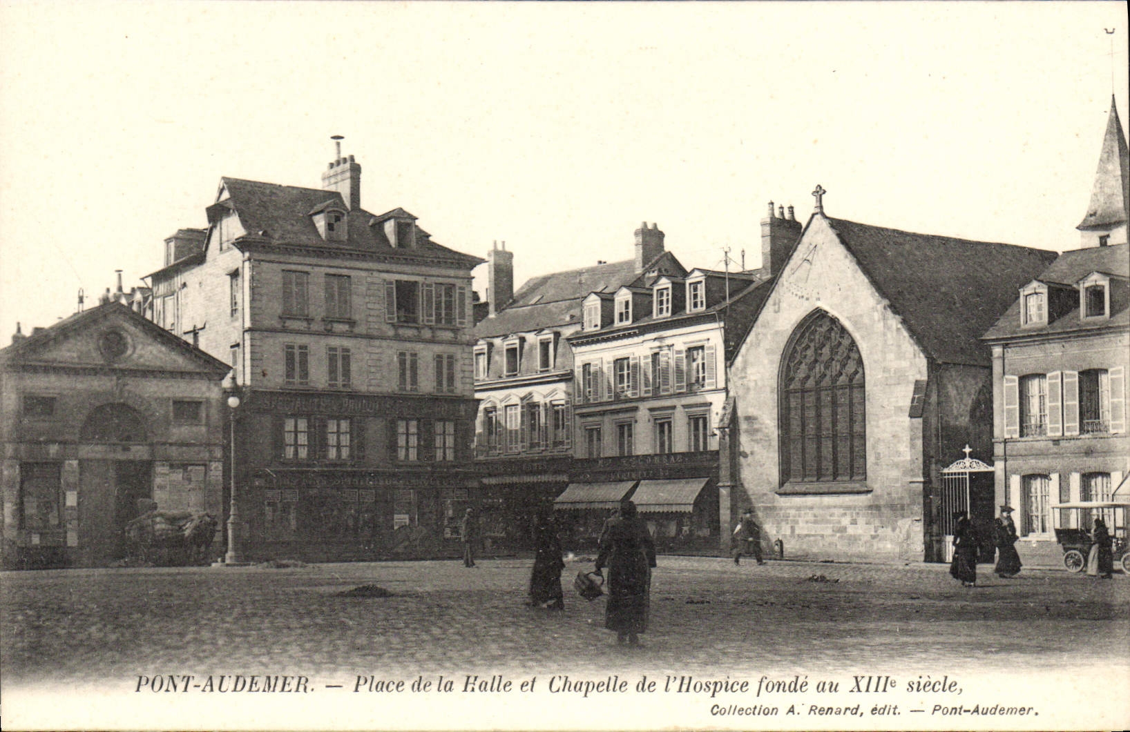 Pont-Audemer — Place de la Halle et Chapelle de l'Hospice fondé au XIIIe siècle — Collection A. Renard, édit. — Pont-Audemer