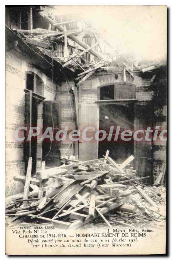 Bombarde ment de Reims — Dégât causé par un obus de 210 le 21 février 1915 sur l'Écurie du Grand Bazar (Cour Morceau) — J. Matot, Edit., Reims, N° 115