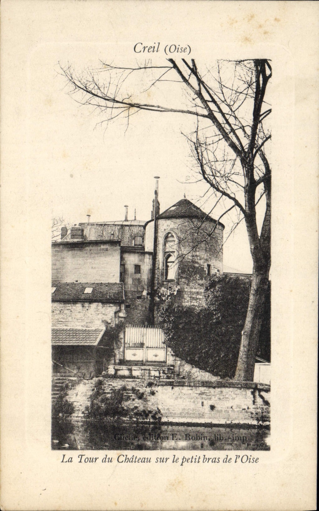 La Tour du Château sur le petit bras de l'Oise — Creil (Oise) — édition E. Robin, lib.-imp.