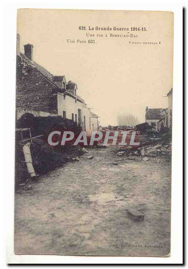 Une rue à Berry-au-Bac — dévastation pendant la Grande Guerre 1914-15 — éditeur Phot-Express, n° 631