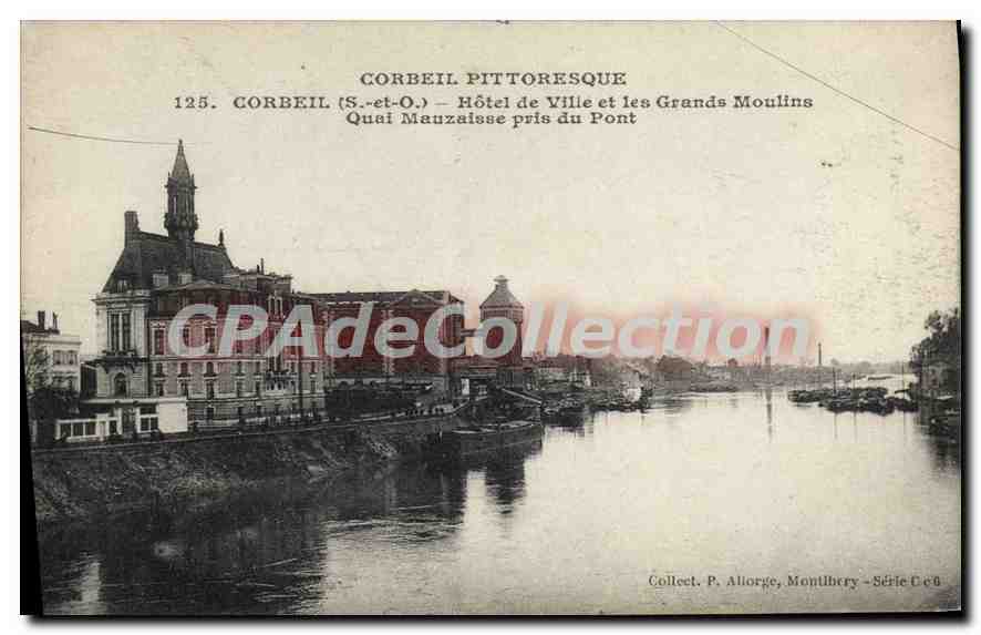 Corbeil (S.-et-O.) — Hôtel de Ville et les Grands Moulin, Quai Mauzaisse pris du Pont — Collect. P. Allorge, Montlibry - Série C 6