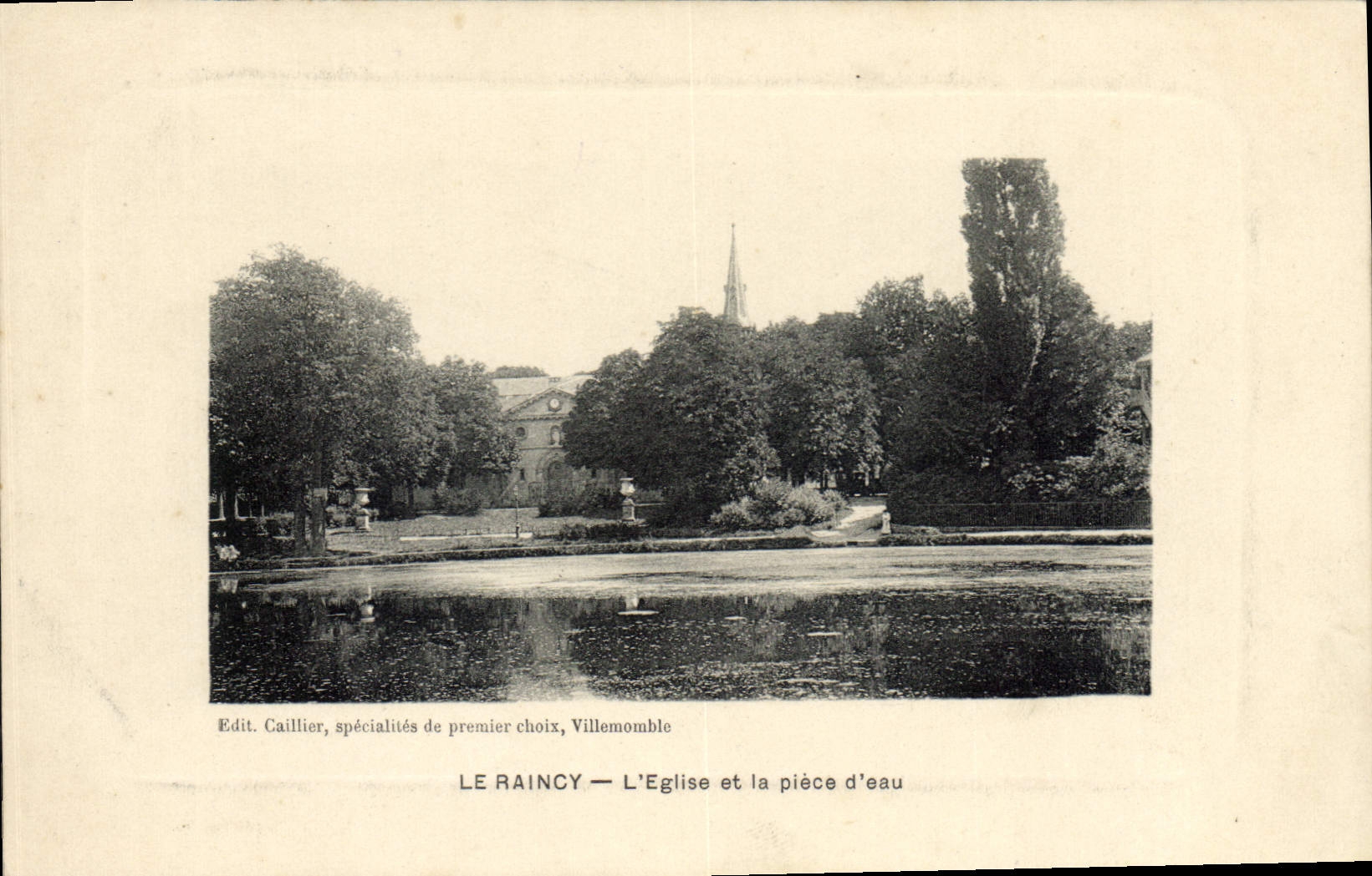 LE RAINCY — L'Église et la pièce d'eau — Edit. Caillier, spécialités de premier choix, Villemomble