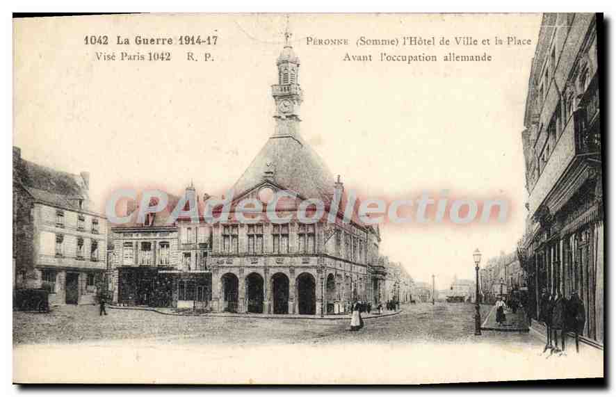 Péronne (Somme) — L'Hôtel de Ville et la Place avant l'occupation allemande — Visé Paris 1042 R.P.
