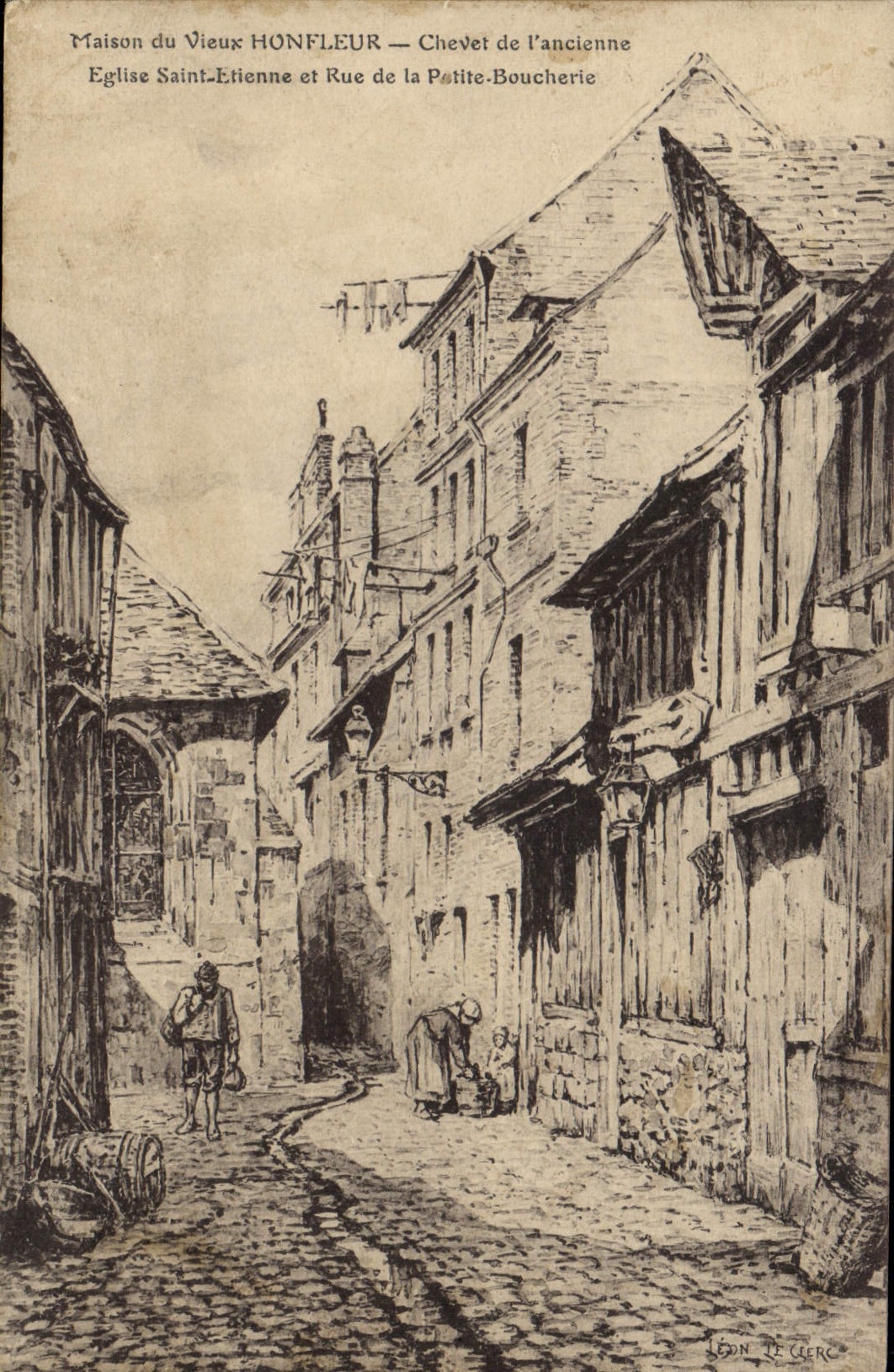 Maison du Vieux Honfleur — Chevet de l'ancienne église Saint-Étienne et Rue de la Petite-Boucherie — Léon Le Cerc