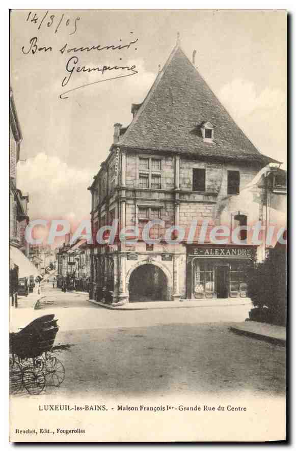 LUXEUIL-les-BAINS - Maison François 1er - Grande Rue du Centre — Reuchet, Edit., Fougerolles