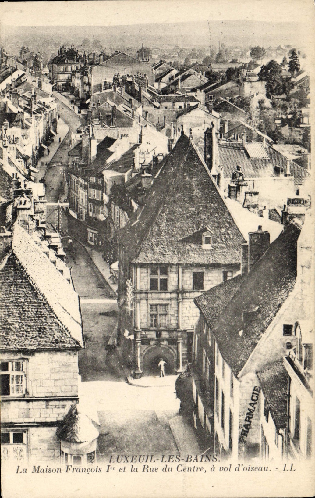 LUXEUIL-LES-BAINS — La Maison François Ier et la Rue du Centre, à vol d’oiseau — L.L.