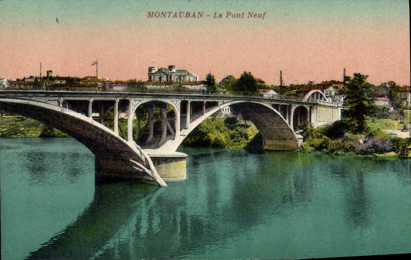 Montauban - Le Pont Neuf — vue du pont en arc sur la rivière — éditeur non identifié