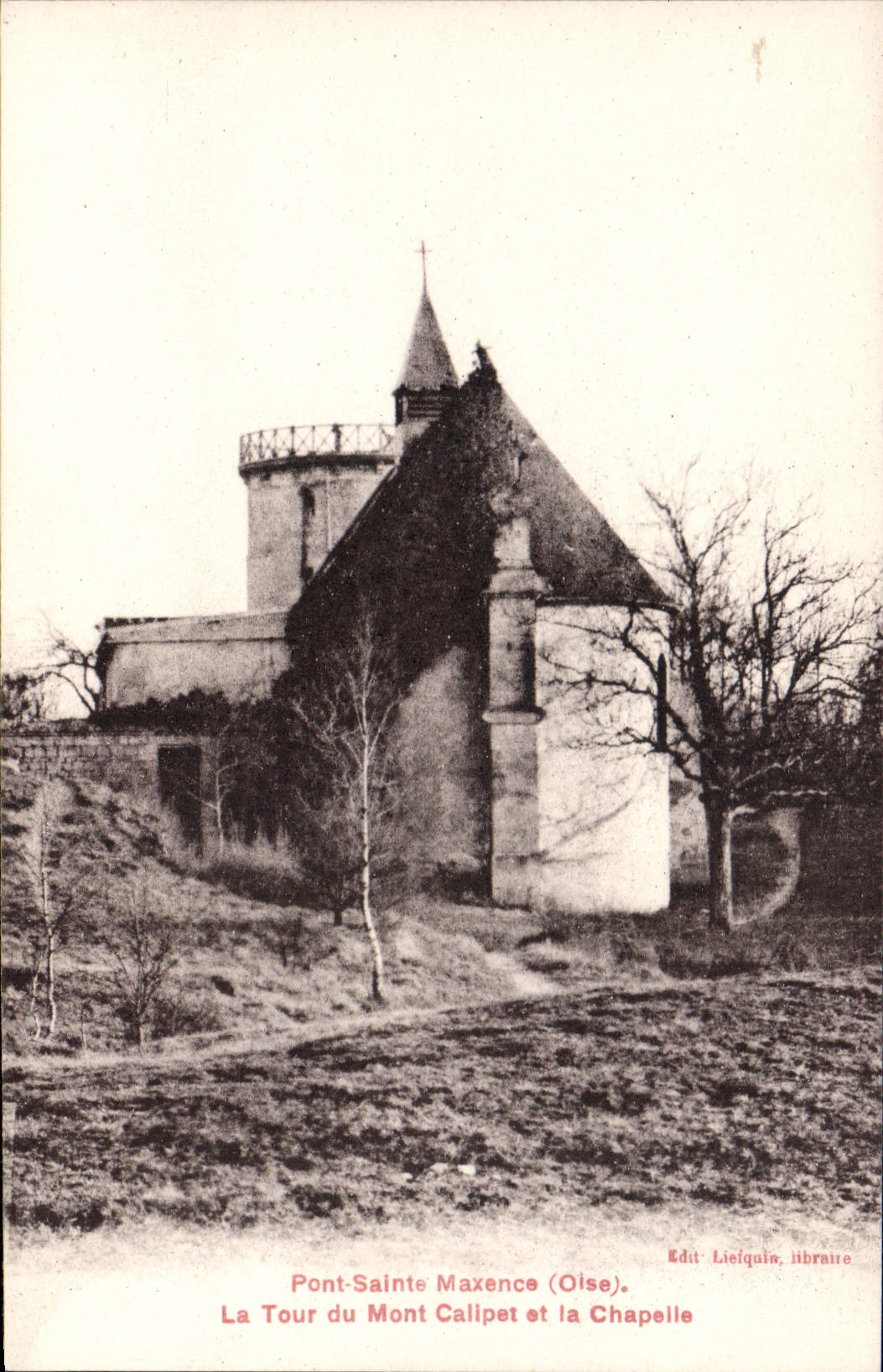 Pont-Sainte-Maxence (Oise) — La Tour du Mont Calipet et la Chapelle — Edit. Lielquin, libraire