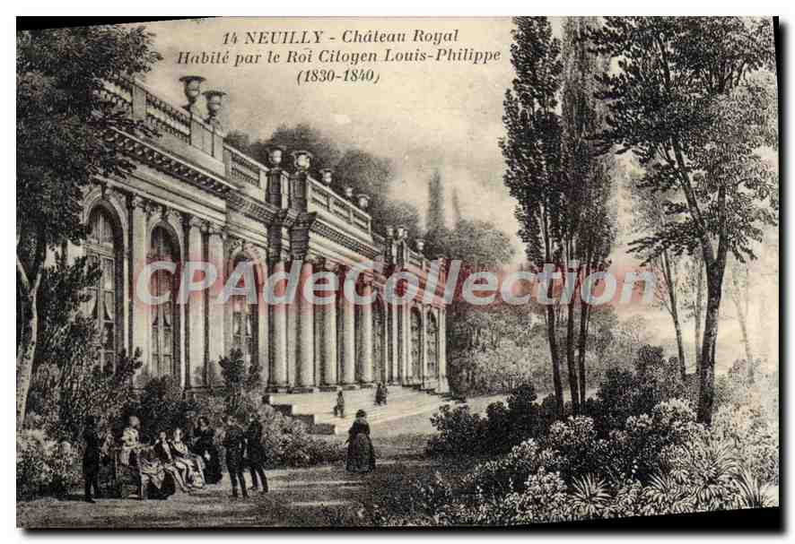 Neuilly - Château Royal — Habité par le Roi Citoyen Louis-Philippe (1830-1840) — CPAdeCollection