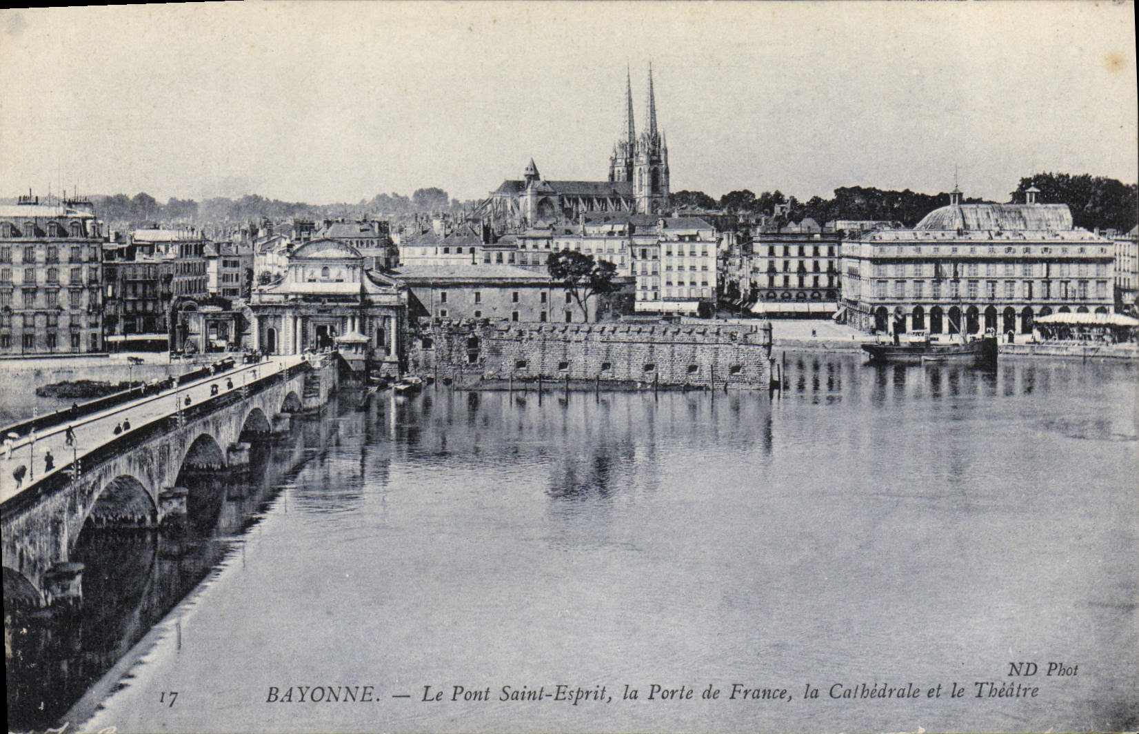 Bayonne — Le Pont Saint-Esprit, la Porte de France, la Cathédrale et le Théâtre — ND Phot, n°17