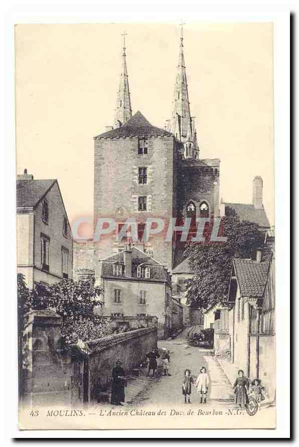 Moulins — L'Ancien Château des Ducs de Bourbon — N.G.