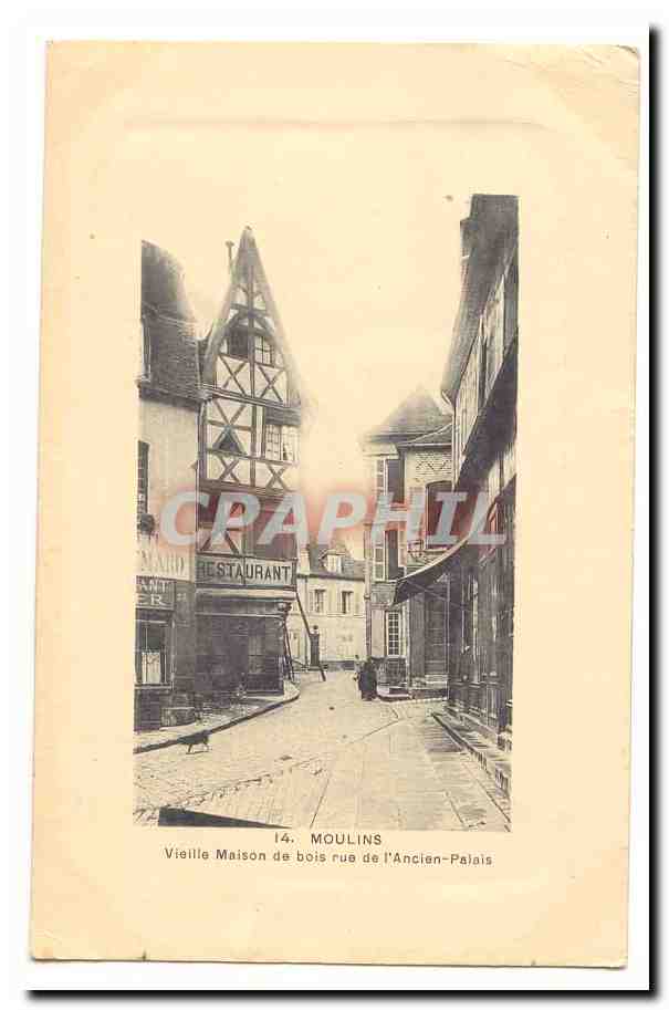Moulin - Vieille Maison de bois rue de l'Ancien-Palais — 14. MOULINS