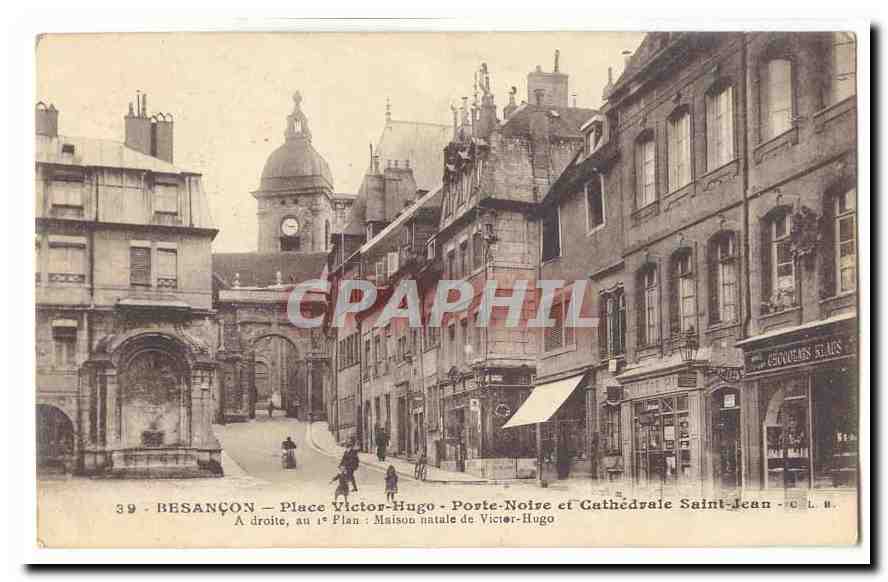 Besançon — Place Victor-Hugo, Porte-Noire et Cathédrale Saint-Jean — Maison natale de Victor-Hugo