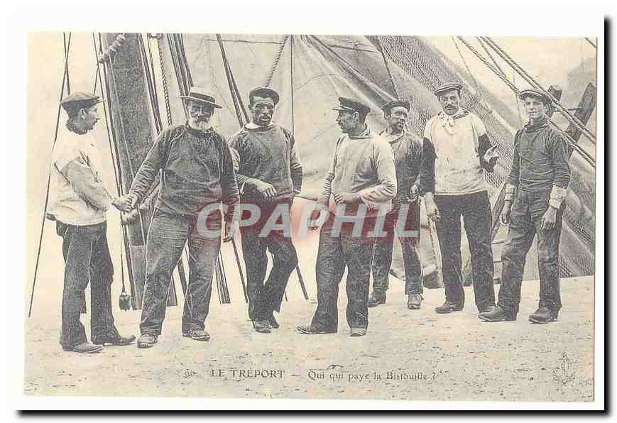 Le Treport CPA Qui qui paye la bistouille (pecheurs) (reproduction)