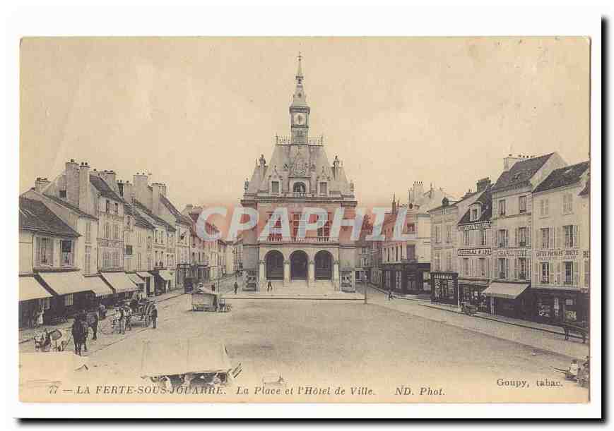 La Ferté-sous-Jouarre — Die Place und das Rathaus — ND. Phot. Goupy, tabac.