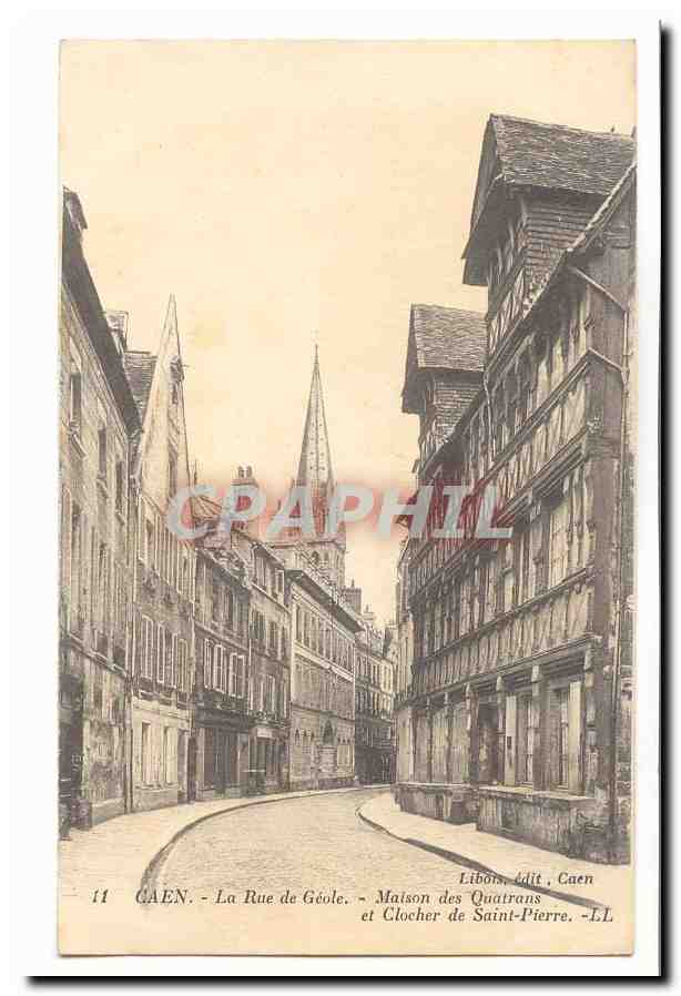 Caen CPA La rue de Geole Maison des Quatrans et clocher de Saint Pierre