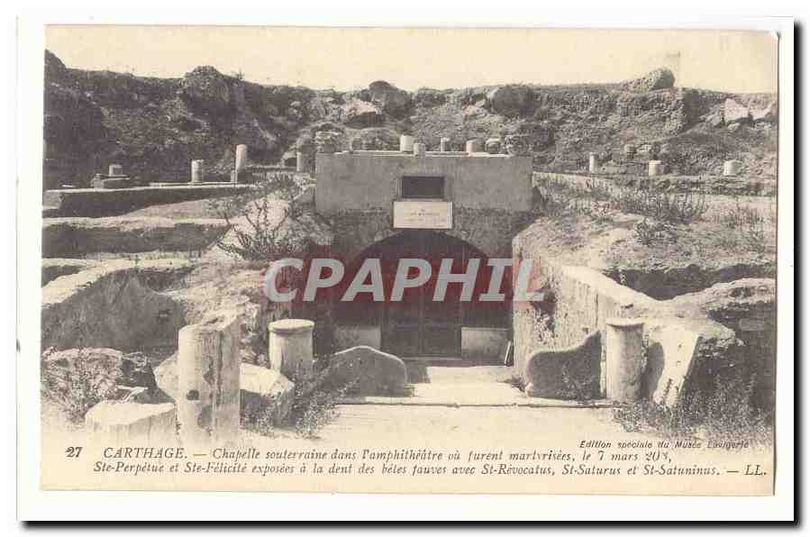 Carthage — Chapelle souterraine dans l'amphithéâtre où furent martyrisées Ste-Perpétue et Ste-Félicité avec St-Révocatus, St-Saturus et St-Satuninus — Édition spéciale du Musée Louvigny — n°27
