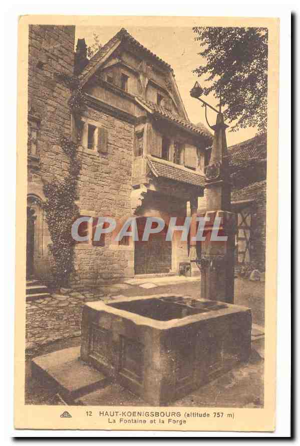 Haut-Koenigsbourg — La Fontaine et la Forge — altitude 757 m — éditeur CPAPHIL, n° 12