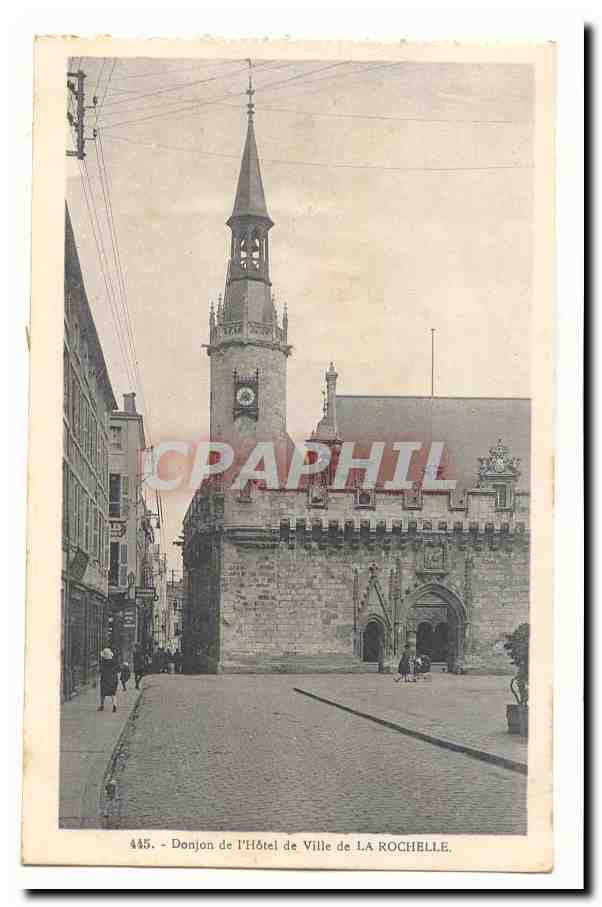 Donjon de l'Hôtel de Ville de LA ROCHELLE — CPAPHIL n° 445