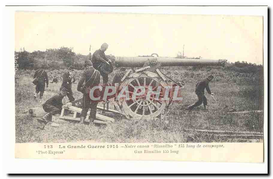 La grande guerre 1914 CPA Notre canon Rimailho 155 long de campagne