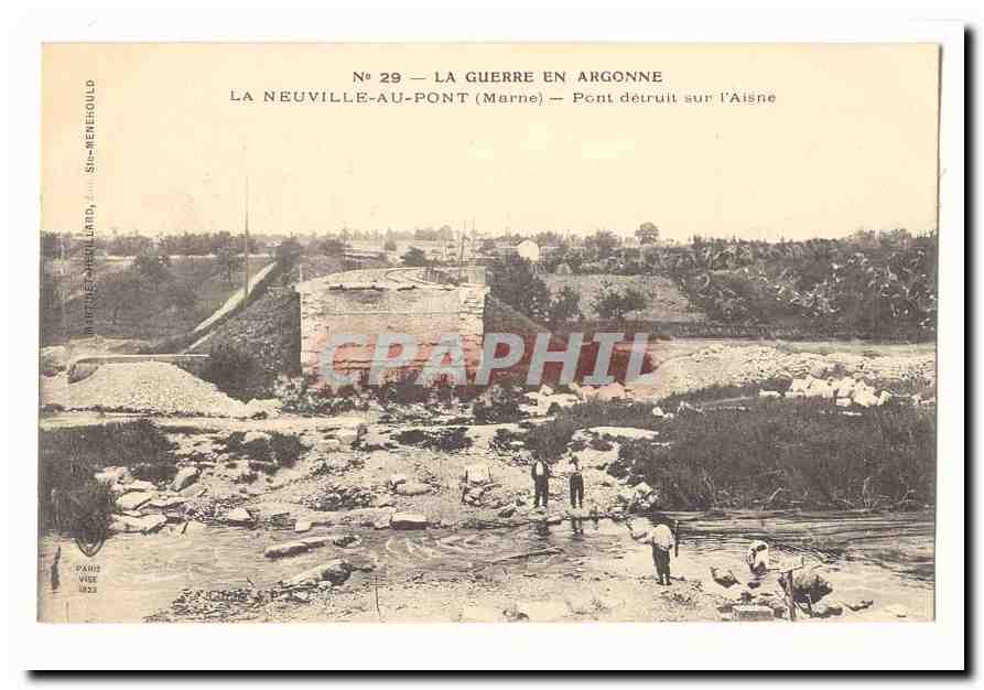 La Neuville-au-Pont (Marne) — Pont détruit sur l'Aisne — Éditeur : Paris, Sin-Mene Gould, N° 29