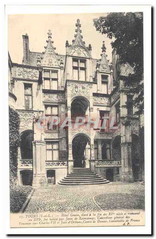 Tours CPA Hotel Gouin eleve a la fin du 15eme et remanie au 16eme fu habite par Jean de Xaincoings controleur general