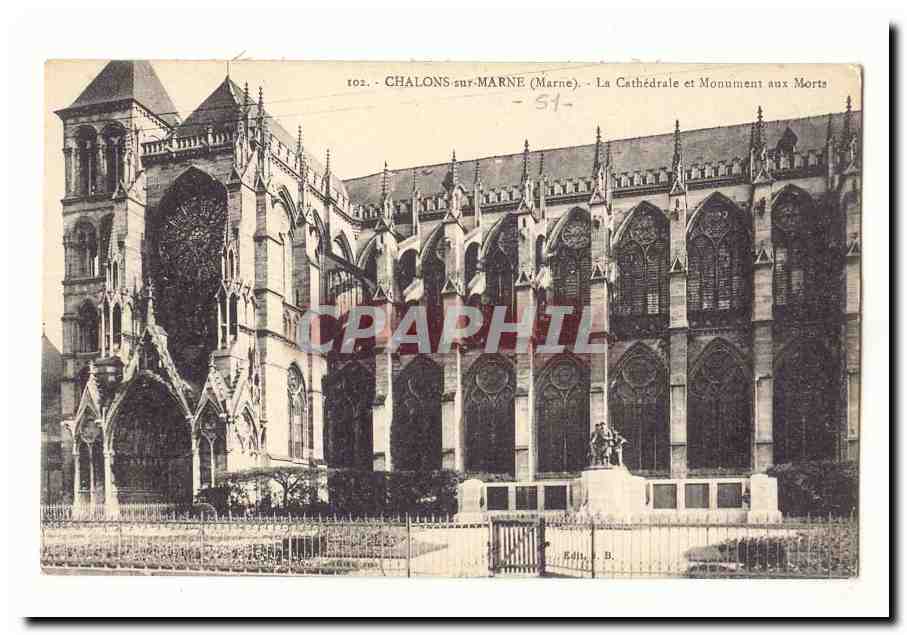 Chalons-sur-Marne (Marne) — La Cathédrale et Monument aux Morts — Édition B. n° 102