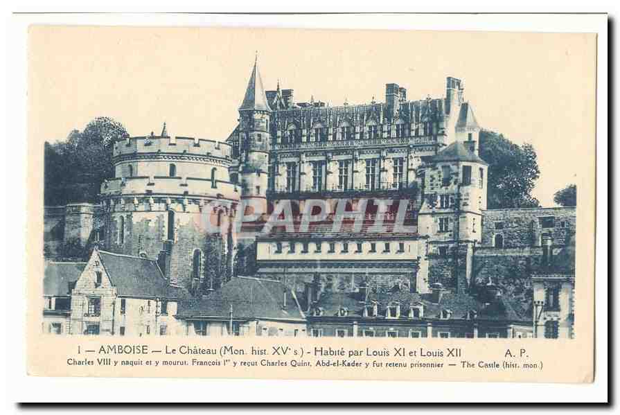 Amboise — Le Château (Mon. hist. XVes) — Habité par Louis XI et Louis XII
