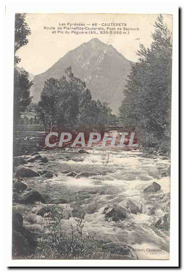 Les Pyrénées — 46 - CAUTERETS — Route de Pierrefitte-Cauterets, Pont de Secours et Pic du Péguaire (Alt. 2.050 m.)