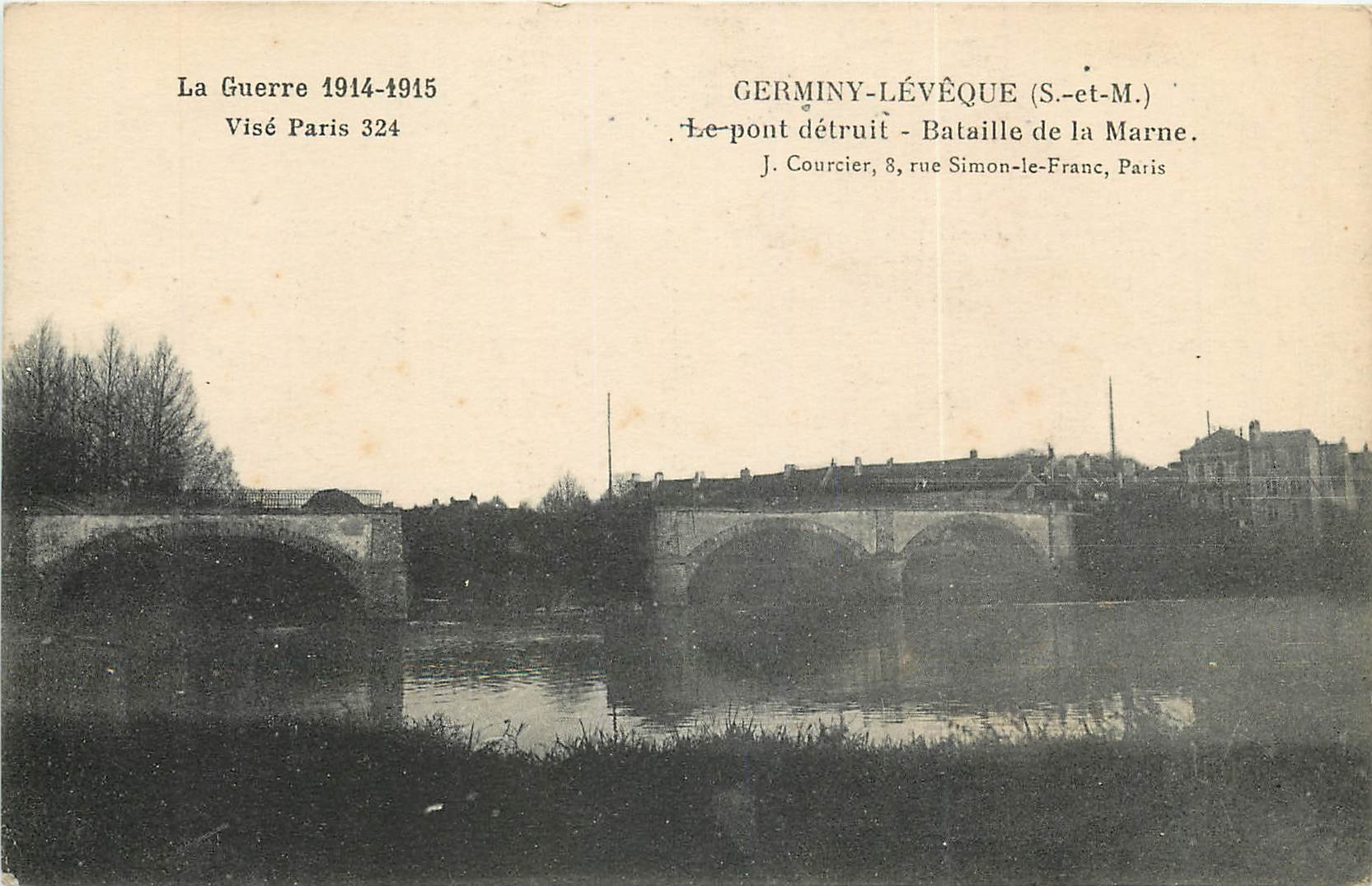 Le pont détruit - Bataille de la Marne — Germigny-l'Évêque (S.-et-M.) — J. Courcier, 8 rue Simon-le-Franc, Paris