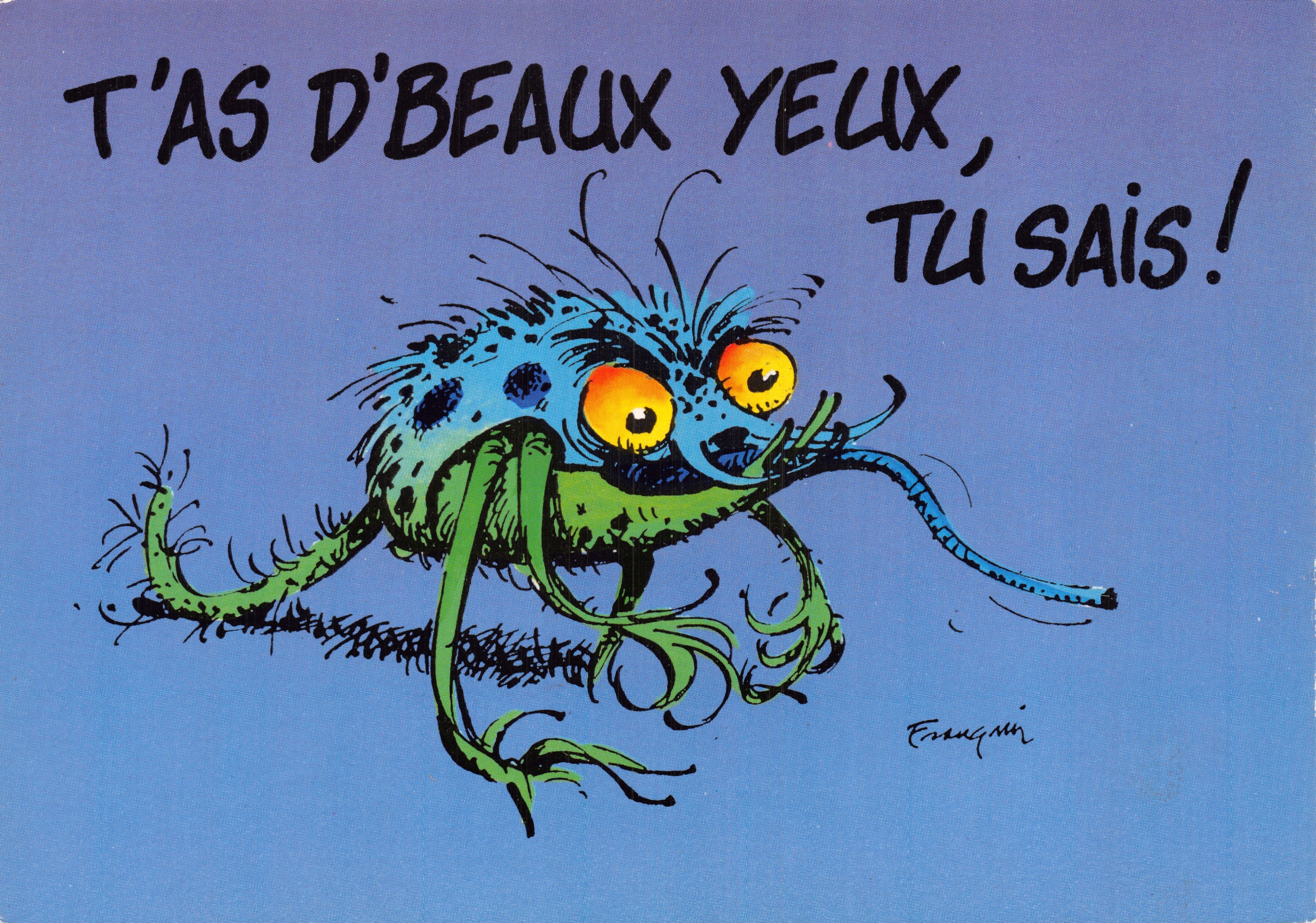 Niebieski i zielony potwór — humorystyczny rysunek z tekstem « T'AS D'BEAUX YEUX, TU SAIS! » — Franquin