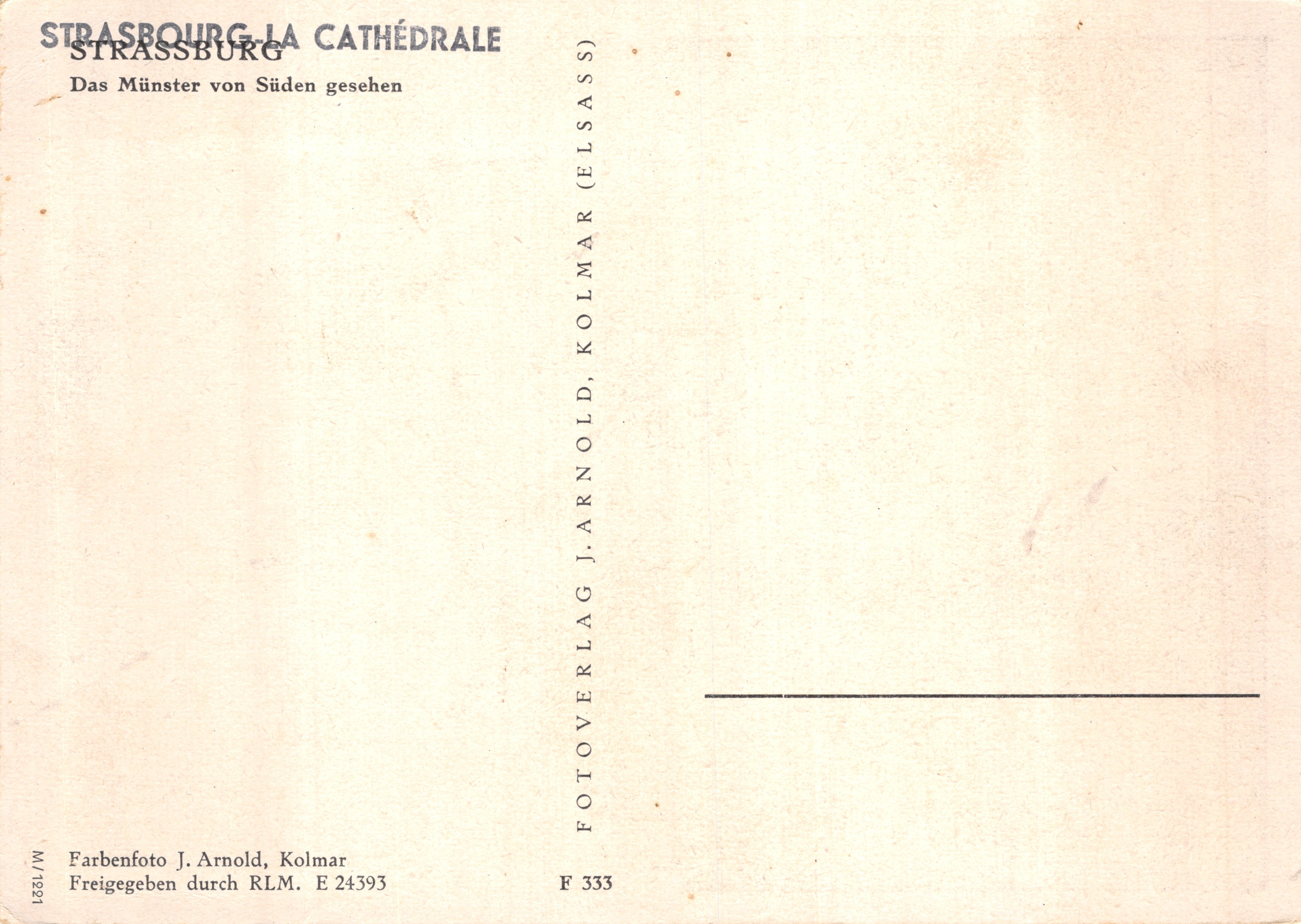Strasbourg — Cathédrale vue du sud — éditeur FOTOVERLAG J. ARNOLD, Kolmar, n° F 333 — Reverso