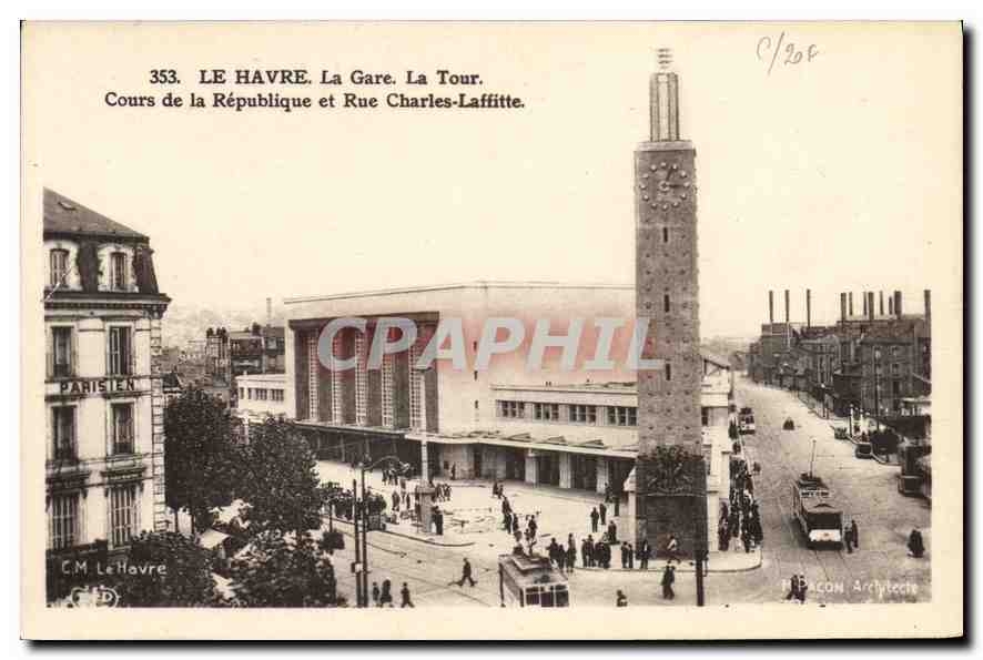 CPA Le Havre la Gare la Tour cours de la Republique et Rue Charles Laffitte 