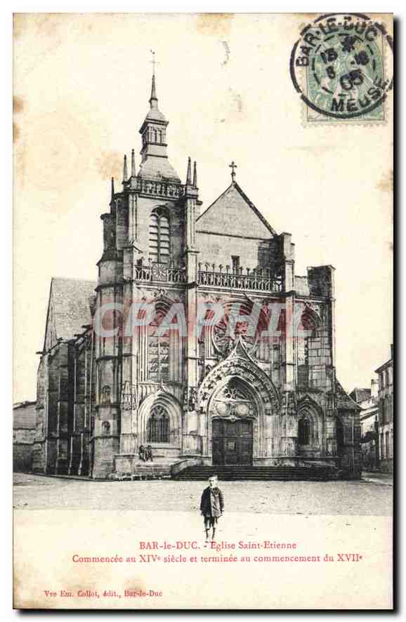 Bar-le-Duc - Église Saint-Étienne — Commencée au XIVe siècle et terminée au commencement du XVIIe — Vve Em. Collot, édit., Bar-le-Duc