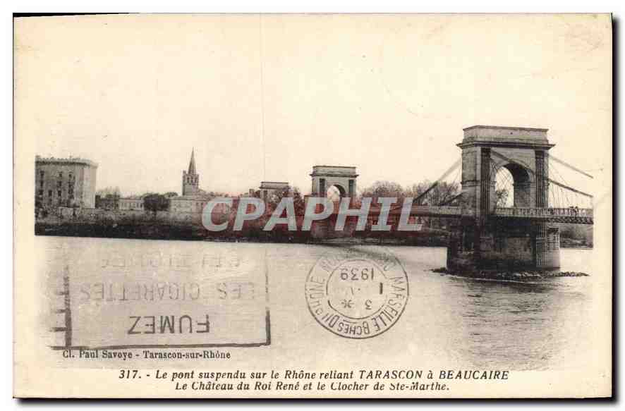 Pont suspendu sur le Rhône reliant Tarascon à Beaucaire — Le Château du Roi René et le Clocher de Ste-Marthe — Cl. Paul Savoye - Tarascon-sur-Rhône, n°317