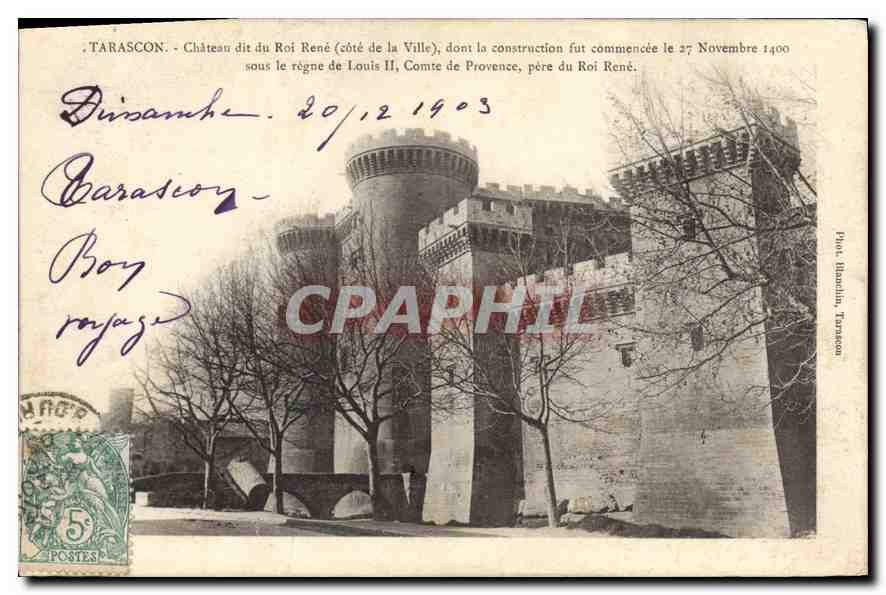 Tarascon - Château dit du Roi René (côté de la Ville) — construction commencée le 27 novembre 1400 sous le règne de Louis II, Comte de Provence, père du Roi René — éditeur P. Blanchin, Tarascon