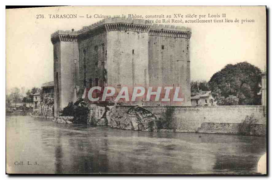 Tarascon — Le Château sur le Rhône, construit au XVe siècle par Louis II, père du Roi René, actuellement tient lieu de prison — Coll. L. A.