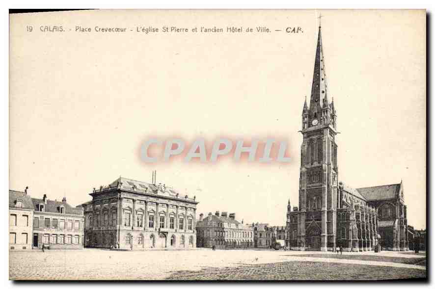CPA Calais Place Crevecoeur L'Eglise St Pierre et l'ancien Hotel de Ville 