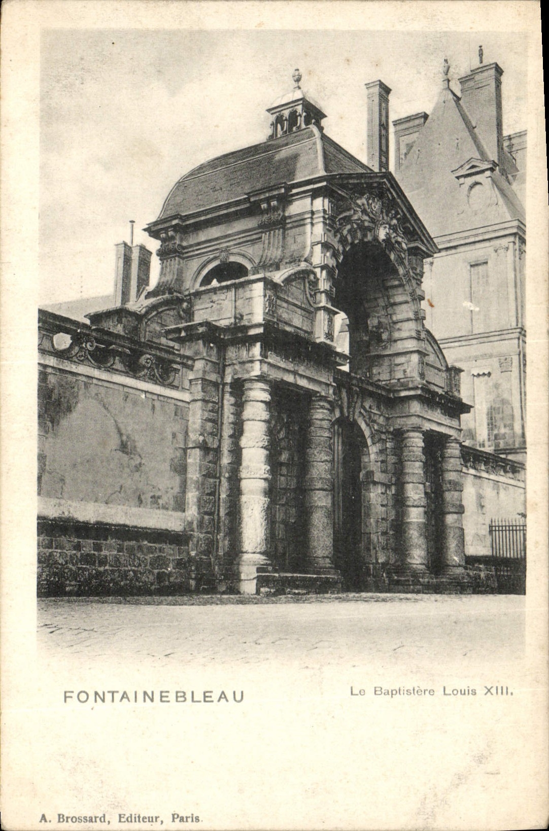 Fontainebleau — Le Baptisterie Louis XIII — A. Brossard, Editeur, Paris
