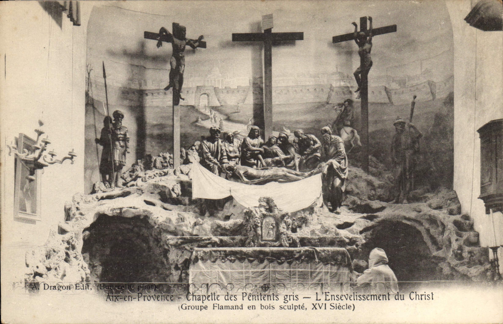 Aix-en-Provence — Chapelle des Pénitents gris — L'Ensevelissement du Christ — Groupe flamand en bois sculpté, XVIe siècle — A. Dragon Edit. (Bouclette phot.)