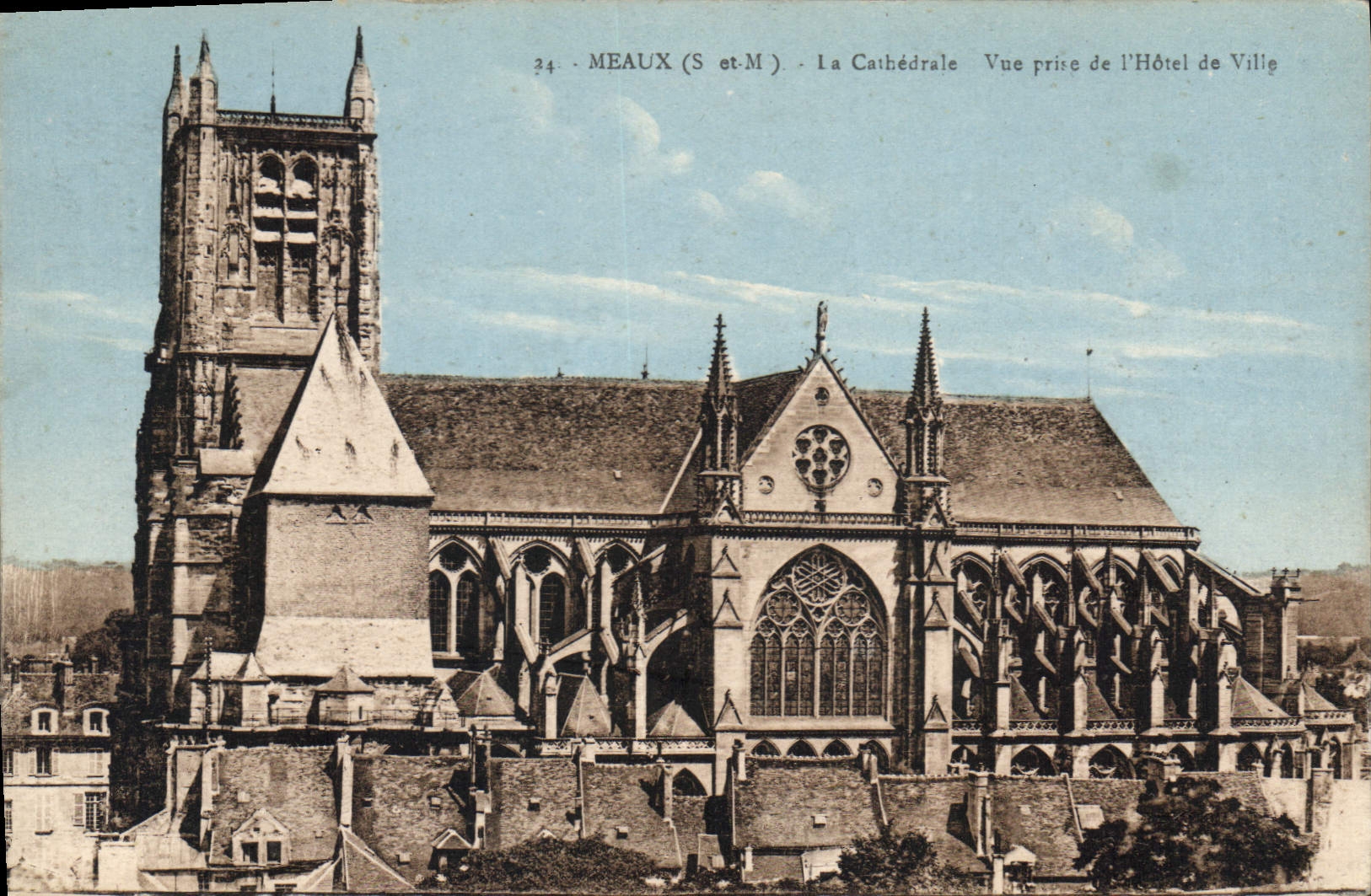 Meaux (S-et-M) — La Cathédrale — Vue prise de l'Hôtel de Ville