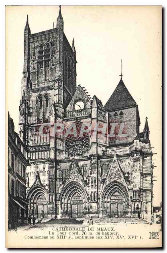CPA Meaux Cathedrale La Tour nord 70 m de hauteur Commencee au XIII continue aux XIVe XVe XVIe