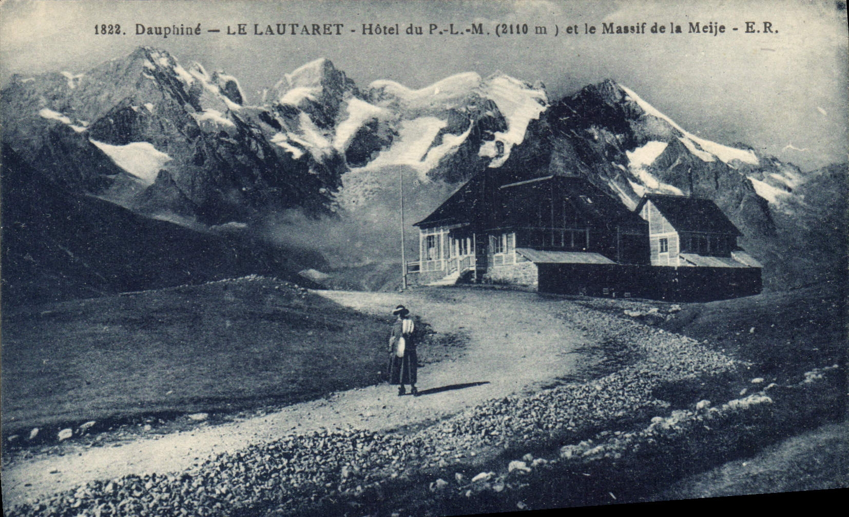 Dauphiné — LE LAUTARET — Hôtel du P.-L.-M. (2110 m) et le Massif de la Meije — E.R.