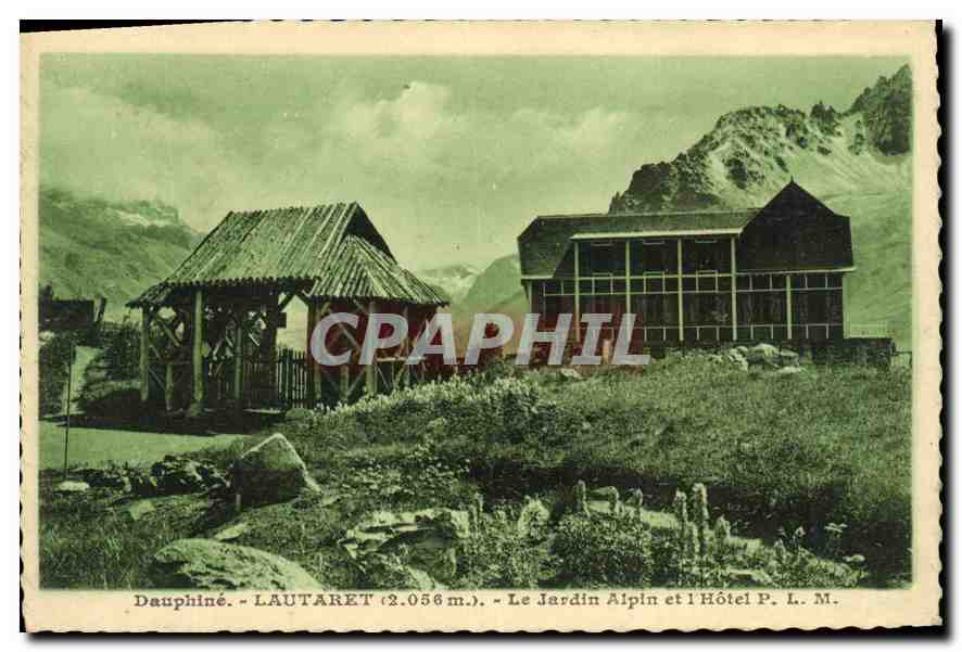 Dauphiné - LAUTARET (2.056 m.) - Le Jardin Alpin et l'Hôtel P. L. M.