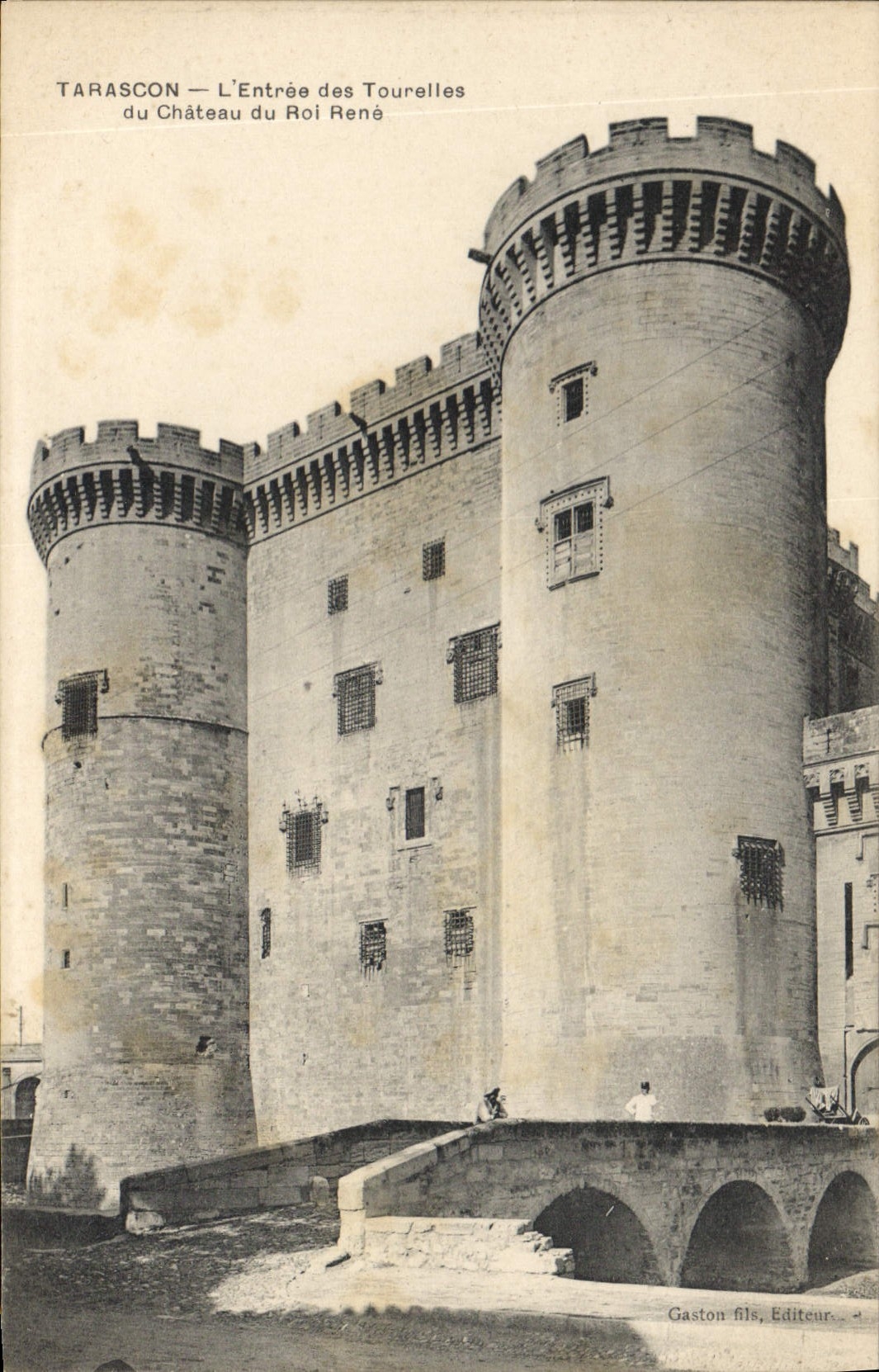 Tarascon — L'Entrée des Tourelles du Château du Roi René — Gaston fils, Editeur