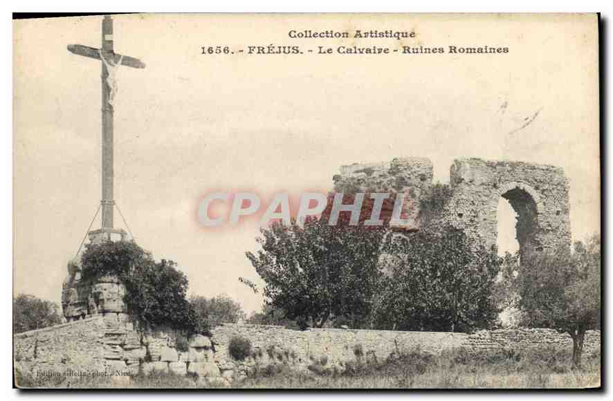 CPA Collection Artistique Frejus Le Calvaire Ruines Romaines 