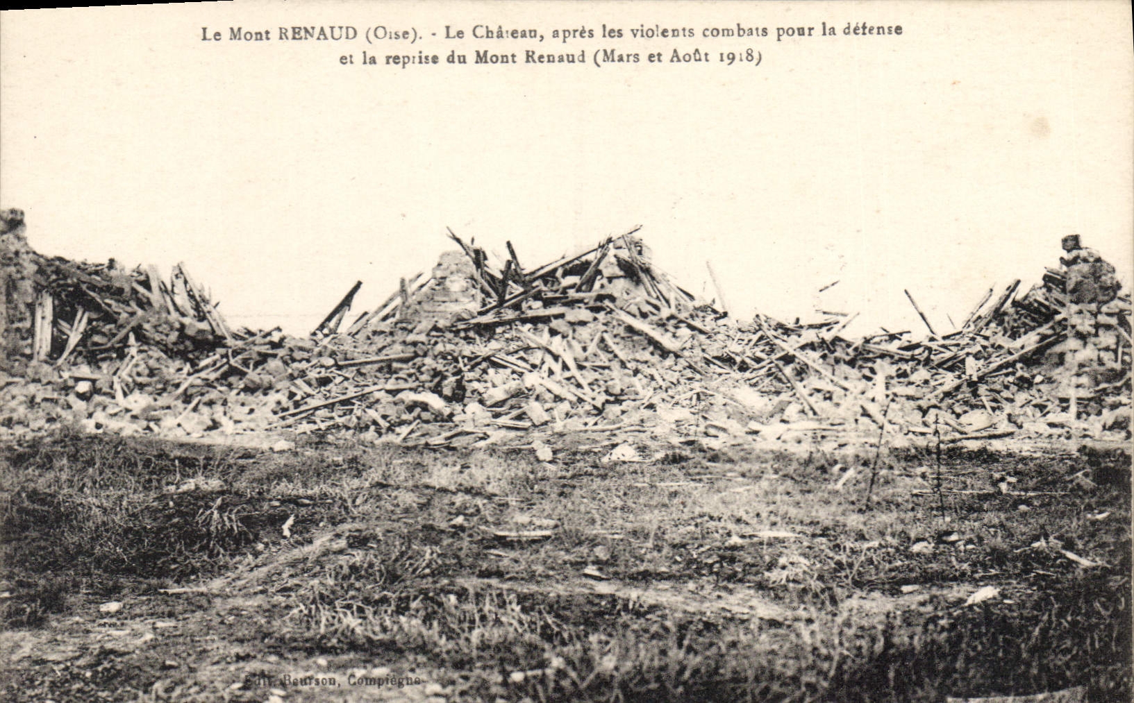Le Mont RENAUD (Oise) — Le Château, après les violents combats pour la défense et la reprise du Mont Renaud (Mars et Août 1918) — Édit. Baurion, Compiègne