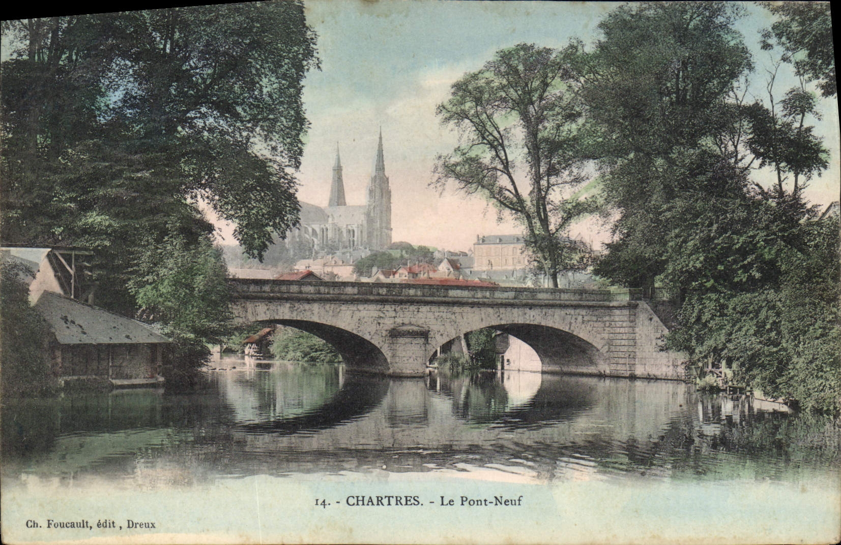 Chartres - Le Pont-Neuf — vue du pont et de la cathédrale — Ch. Foucault, édit, Dreux, n°14