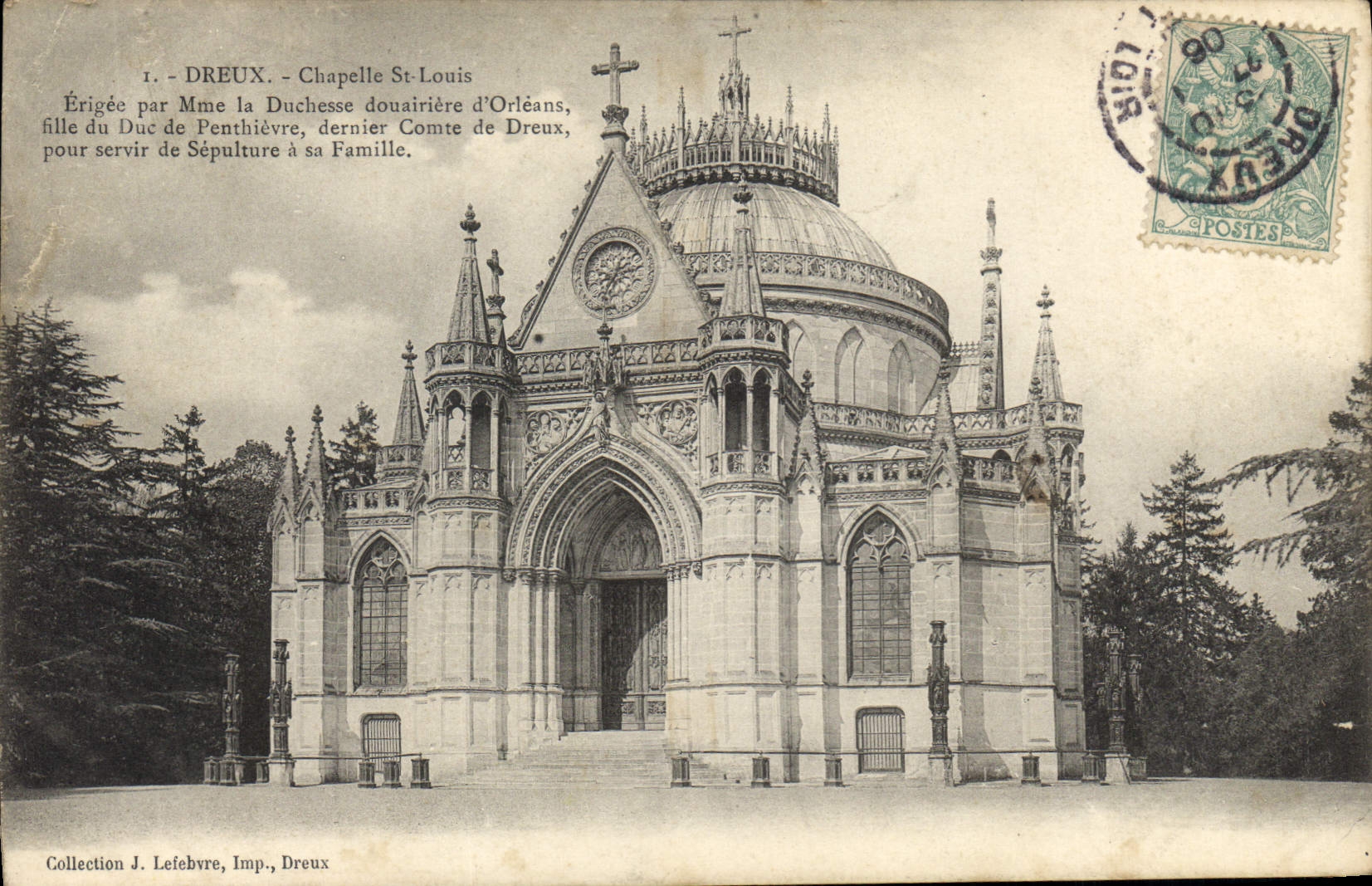 Dreux - Chapelle Saint-Louis — érigée par Mme la Duchesse d'Orléans, fille du Duc de Penthièvre, pour servir de sépulture à sa famille — Collection J. Lefebvre, Imp., Dreux