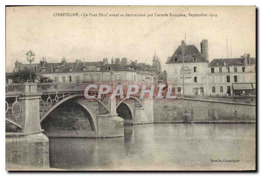 CPA Compiegne Le Pont Neuf avant sa destruction par l'armee francaise Septembre 1914 